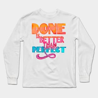 Done is better than perfect Long Sleeve T-Shirt